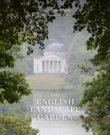 The English Landscape Garden : Dreaming of Arcadia