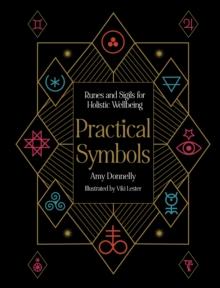 Practical Symbols : Runes and sigils for holistic wellbeing