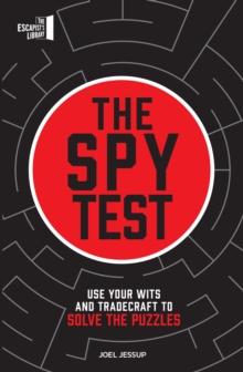 The Spy Test : Use your wits and tradecraft to solve the puzzles