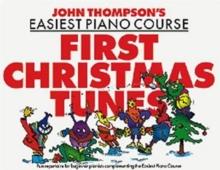 John Thompson's Piano Course First Christmas Tunes : First Christmas Tunes