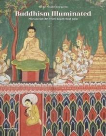 Buddhism Illuminated : Manuscript Art in Southeast Asia