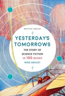 Yesterday's Tomorrows : The Story of Classic British Science Fiction in 100 Books