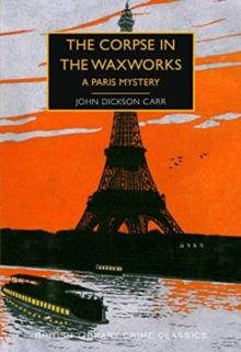 The Corpse in the Waxworks : A Paris Mystery