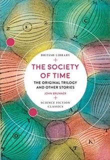 The Society of Time : The Original Trilogy and Other Stories