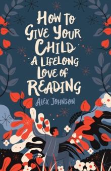 How to Give Your Child a Lifelong Love of Reading