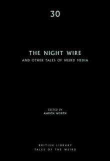 The Night Wire : and Other Tales of Weird Media