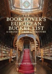 The Book Lover's European Bucket List : A Grand Tour of Literature