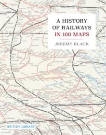 A History of Railways in 100 Maps