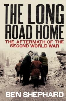 The Long Road Home : The Aftermath of the Second World War