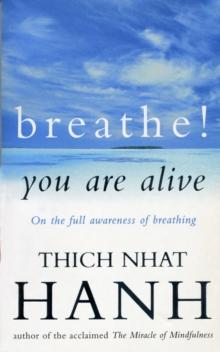 Breathe! You Are Alive : Sutra on the Full Awareness of Breathing