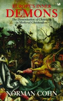 Europe's Inner Demons : The Demonization of Christians in Medieval Christendom