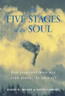 The Five Stages Of The Soul : Charting The Spiritual Passages That Shape Our Lives