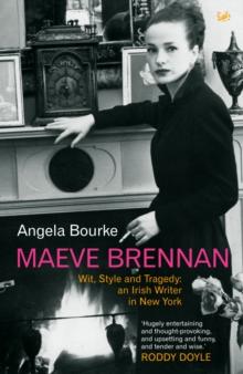 Maeve Brennan : Wit, Style and Tragedy: An Irish Writer in New York