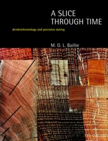 A Slice Through Time : Dendrochronology and Precision Dating