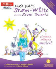 Roald Dahl's Snow-White and the Seven Dwarfs : A Glittering Galloping Musical