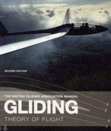 The British Gliding Association Manual: Gliding : The Theory of Flight