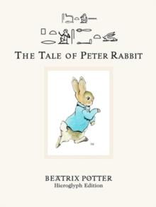 The Tale of Peter Rabbit : Hieroglyph Edition