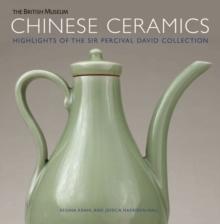 Chinese Ceramics : Highlights of the Sir Percival David Collection