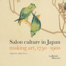 Salon culture in Japan : making art, 1750-1900