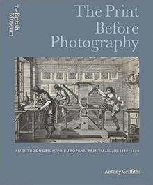 The Print Before Photography : An introduction to European Printmaking 1550 - 1820