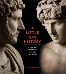 A Little Gay History : Desire and Diversity across the World