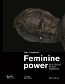 Feminine power : the divine to the demonic