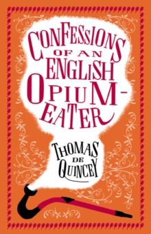 Confessions of an English Opium Eater and Other Writings