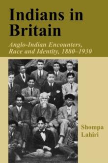 Indians in Britain : Anglo-Indian Encounters, Race and Identity, 1880-1930