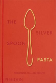 The Silver Spoon Pasta : Authentic Italian Recipes