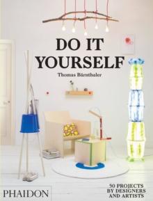 Do it Yourself : 50 Projects by Designers and Artists