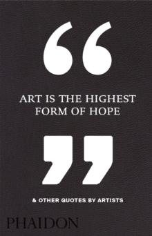 Art is the Highest Form of Hope & Other Quotes by Artists