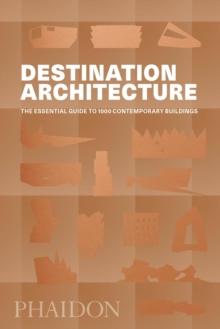 Destination Architecture : The Essential Guide to 1000 Contemporary Buildings