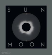 Sun and Moon : A Story of Astronomy, Photography and Cartography