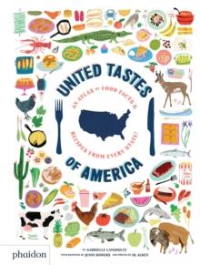 United Tastes of America : An Atlas of Food Facts & Recipes from Every State!