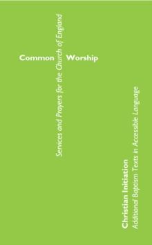 Common Worship Christian Initiation: Additional Baptism Texts in Accessible Language