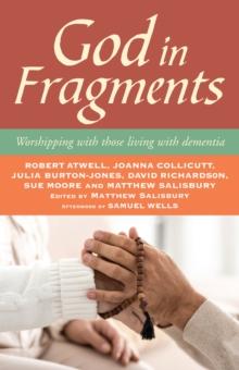 God in Fragments : Worshipping with those living with dementia