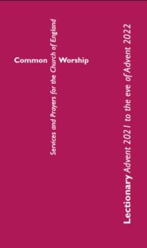 Common Worship Lectionary: Advent 2021 to the Eve of Advent 2022 (Standard Format)