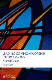 Leading Common Worship Intercessions : A Simple Guide