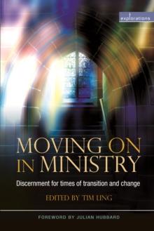 Moving On in Ministry : Discernment for times of transition and change