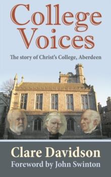 College Voices : The story of Christ's College, Aberdeen