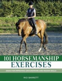 101 Horsemanship Exercises : Ideas for Improving Groundwork and Ridden Skills