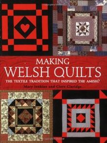 Making Welsh Quilts : The Textile Tradition That Inspired the Amish?