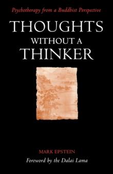 Thoughts without a Thinker : Psychotherapy from a Buddhist Perspective