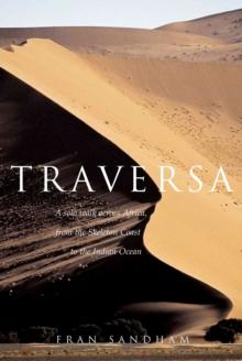 Traversa : A Solo Walk Across Africa, from the Skeleton Coast to the Indian Ocean