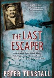 The Last Escaper : The Untold First-Hand Story of the Legendary World War II Bomber Pilot,"Cooler King"and Arch Escape Artist