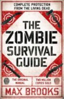 The Zombie Survival Guide : Complete Protection from the Living Dead