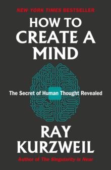 How to Create a Mind : The Secret of Human Thought Revealed