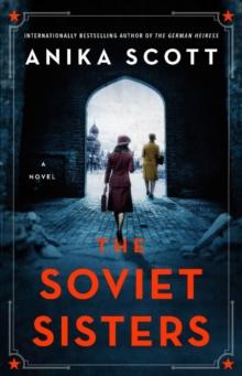 The Soviet Sisters : a gripping spy novel from the author of the international hit 'The German Heiress'