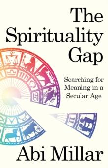 The Spirituality Gap : Searching for Meaning in a Secular Age