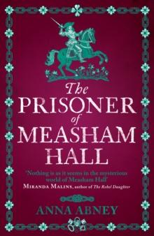 The Prisoner of Measham Hall : The highly praised and brilliantly realised historical novel